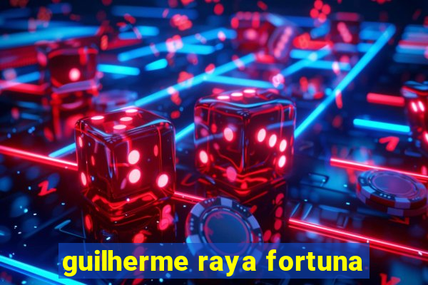 guilherme raya fortuna